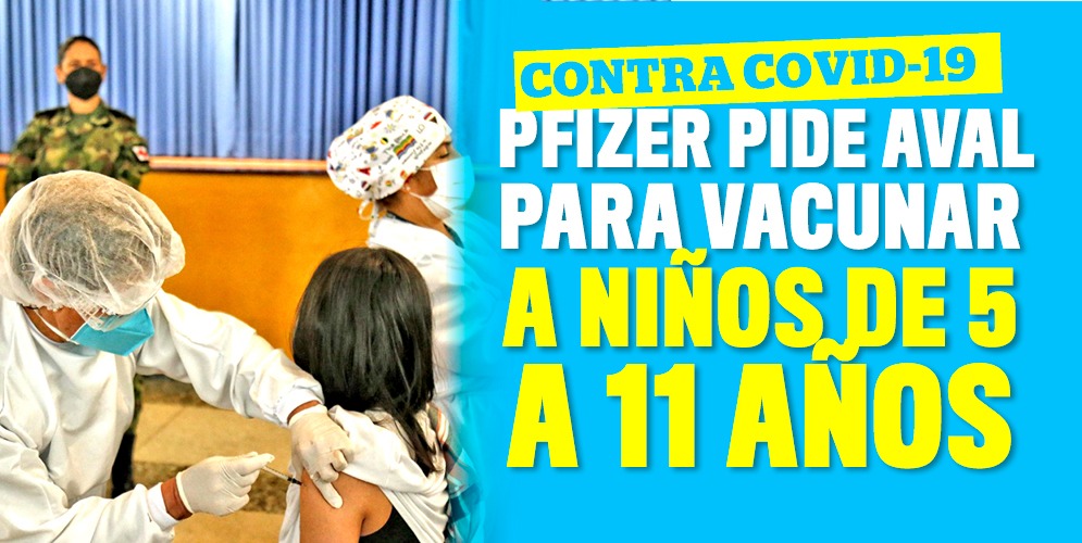 Pfizer busca aval para aplicar vacuna contra COVID a niños Unos 28 millones de niños de 5 a 11 años pronto podrían tener acceso a la vacuna anticovid de Pfizer en Estados Unidos, luego de que esa farmacéutica presentara el jueves una solicitud de autorización de emergencia para este tramo de edad.