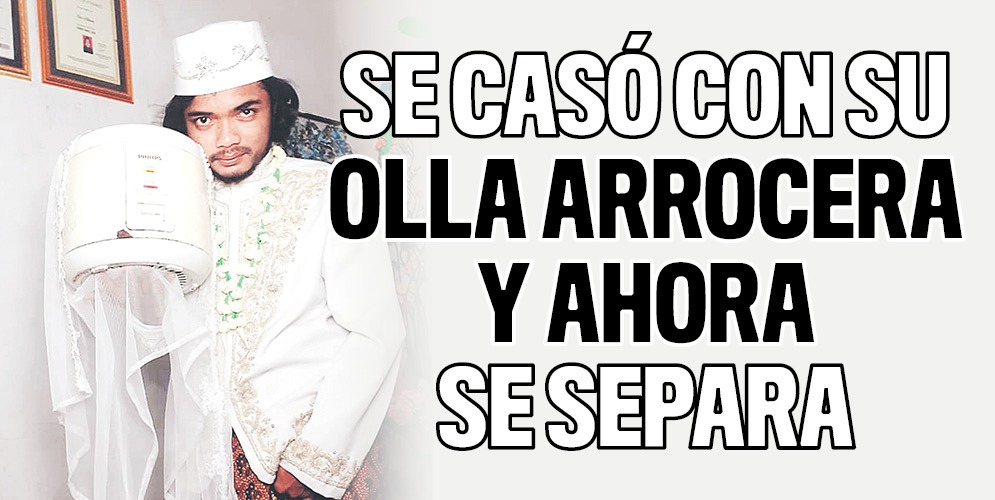 El loco que se casó con su olla arrocera y luego la dejó 7 El loco que se casó con su olla arrocera y luego la dejó Hace un tiempo Khoirul Anam se convirtió en noticia por contraer matrimonio con una olla arrocera en Java (Indonesia), pues, según él, se caracterizaba por “ser justa, tranquila, obediente, no hablaba mucho y sabía cocinar”.