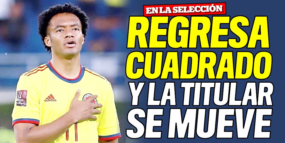 Cuadrado vuelve y Rueda deberá mover el equipo ante Ecuador 10 Cuadrado vuelve y Rueda deberá mover el equipo ante Ecuador Un gran 'refuerzo' tendrá la Selección Colombia para su decisivo encuentro de este jueves (4 p. m.) en Barranquilla contra Ecuador, por la jornada 12 de las Eliminatorias Suramericanas al Mundial de Catar 2022. Juan Guillermo Cuadrado, una de las fichas clave del equipo, regresará tras pagar una fecha de sanción, y con ello se mueve de nuevo la titular.