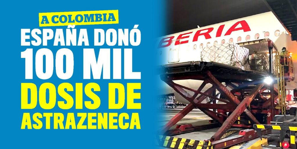 100 mil dosis de AstraZeneca fueron donadas por España 10 100 mil dosis de AstraZeneca fueron donadas por España Con el objetivo de continuar de manera exitosa con el Plan Nacional de Vacunación, Colombia recibió 100.000 dosis de la vacuna de AstraZenca que serán distribuidas y aplicadas en todo el territorio nacional.