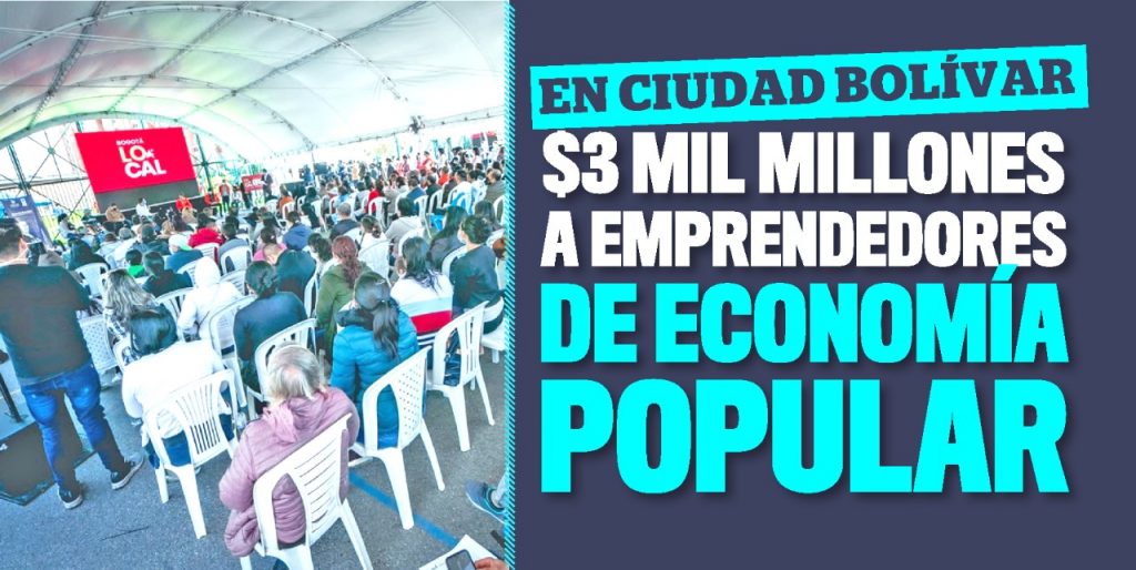 Emprendedores de Ciudad Bolívar reciben apoyo por $3 mil millones 9 Emprendedores de Ciudad Bolívar reciben apoyo por $3 mil millones En el parque Ensueño, de Ciudad Bolívar, la Alcaldía de Bogotá entregó este martes apoyos económicos por 3 mil millones de pesos a emprendedores de economía popular, por medio del programa ‘Bogotá Local’.