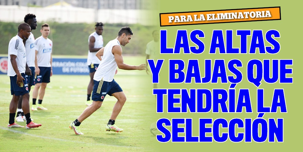 Las altas y bajas que tendría la Selección para la Eliminatoria La Selección Colombia está a pocos días de anunciar su convocatoria para los partidos de Eliminatorias al Mundial de Catar 2022 frente a Brasil como visitante y Paraguay en Barranquilla.