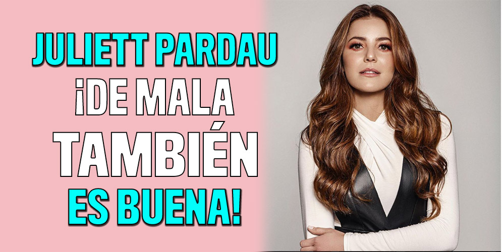 Juliett Pardau ¡De mala también es buena! Muchos colombianos conocieron a Juliette Pardau gracias a su protagónico en ‘Pa’ Quererte’, reciente producción del canal RCN.