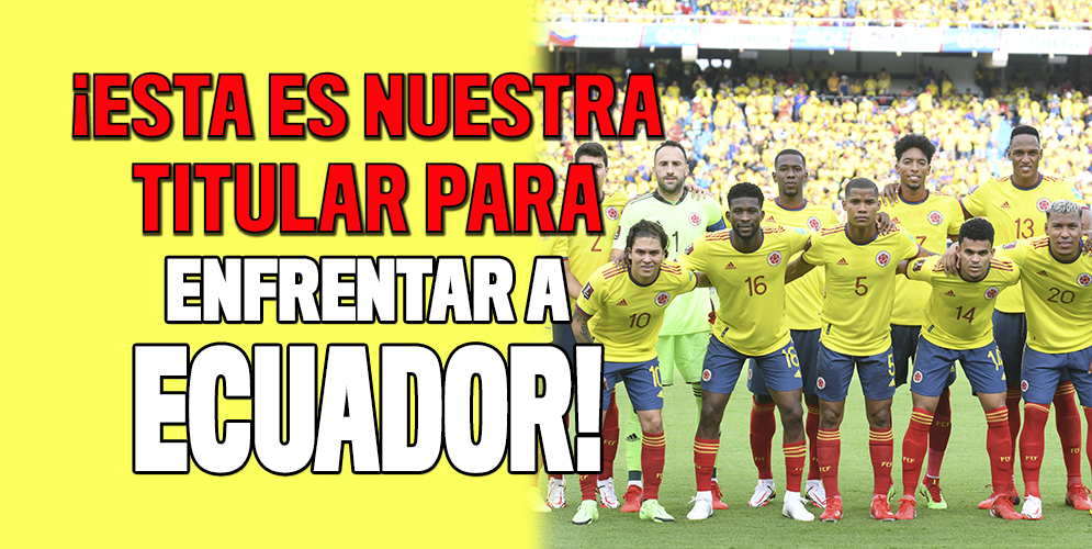 Cuadrado, Matheus y Duván titulares de Colombia ante Ecuador 7 Cuadrado, Matheus y Duván titulares de Colombia ante Ecuador Hace pocos minutos el técnico Reinaldo Rueda dio a conocer la nómina con la que la Selección Colombia enfrentará a Ecuador a las 4 de la tarde, en el Estadio Metropolitano de Barranquilla, por la jornada 12 de la Eliminatoria Suramericana al Mundial de Catar 2022.