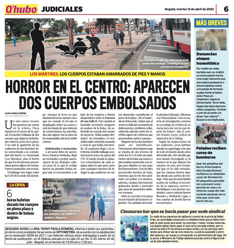 El misterio de los cuerpos embolsados en Bogotá Tenebrosas semanas hemos vivido en la capital del país por cuenta de la aparición de, al menos, cinco cuerpos dentro de costales y bolsas en distintas localidades. La mayoría de los casos han ocurrido en el centro de la capital y evidencian una violencia desmedida, con hasta signos de tortura, que tiene a las autoridades en vilo y a la ciudadanía aterrada.