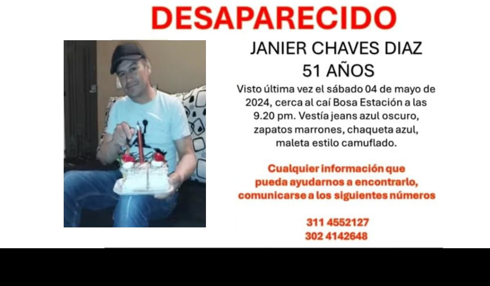 Misteriosa desaparición de Janier en Bosa 2 Misteriosa desaparición de Janier en Bosa El señor Janier Chaves de 51 años, se encuentra desaparecido desde el pasado 4 de mayo. Su familia lo busca intensamente.