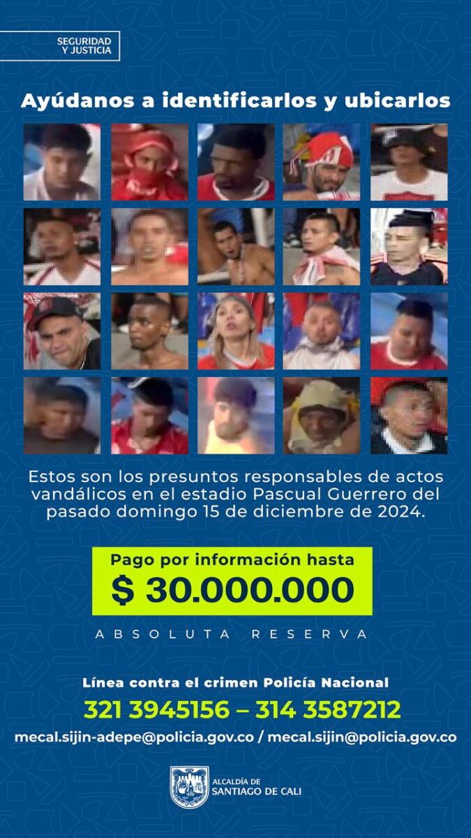 Estas son las fotos de quienes habrían participado en actos vandálicos en el estadio Pascual Guerrero 1 Estas son las fotos de quienes habrían participado en actos vandálicos en el estadio Pascual Guerrero Ofrecen una millonaria recompensa por información que permita la captura de las personas involucradas en los actos vandálicos.