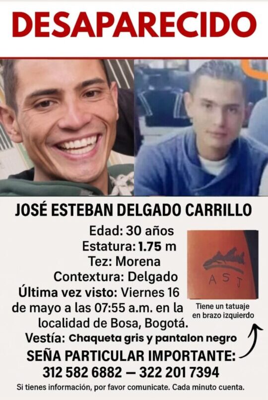 Buscan a José Esteban Delgado, lleva 6 días desaparecido en Bosa 3 Buscan a José Esteban Delgado, lleva 6 días desaparecido en Bosa José Esteban, según su hermana, es un hombre trabajador, responsable y dedicado a sus hijos.