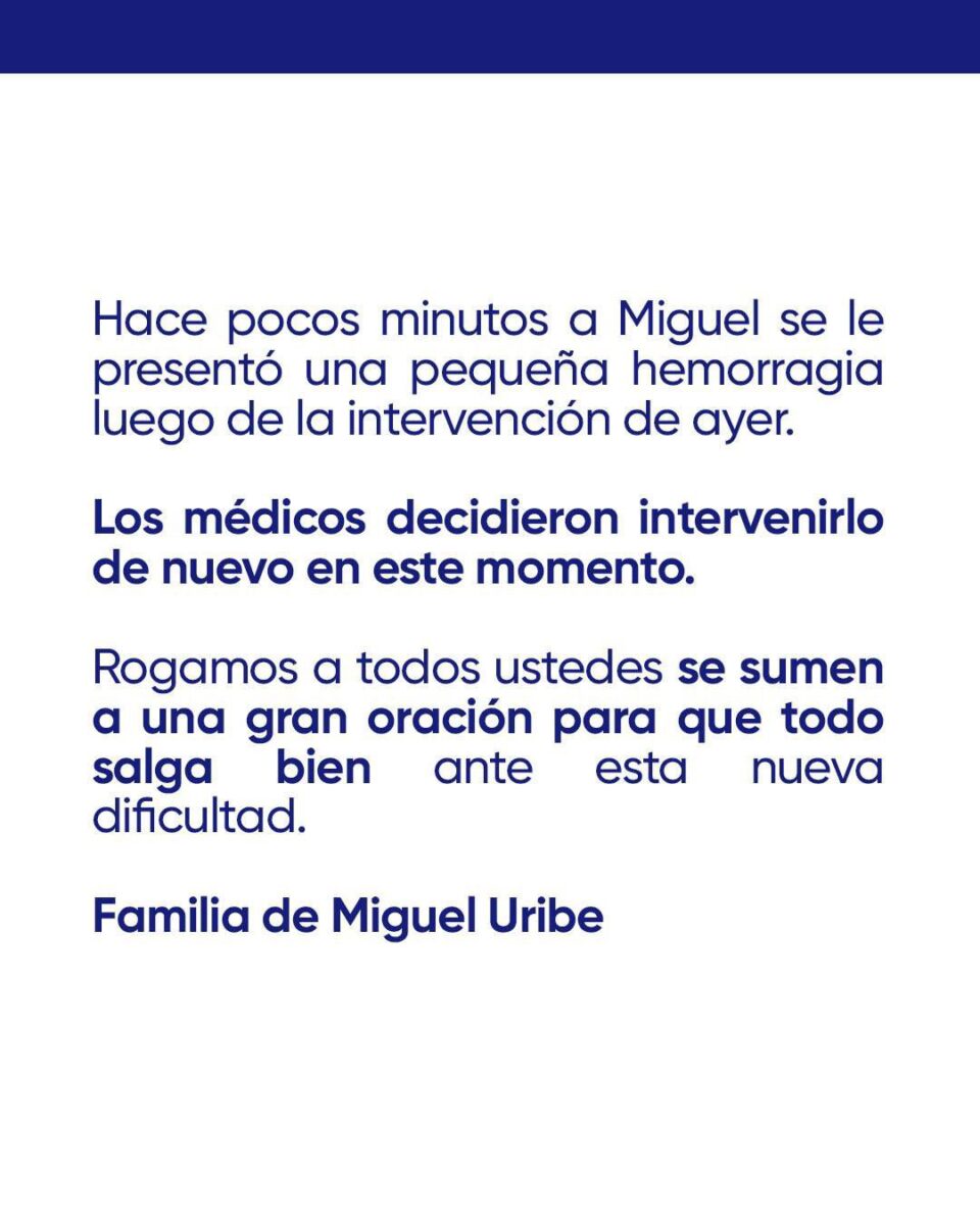 Miguel Uribe irá a intervención neuroquirúrgica de urgencia La fundación Santa Fe emitió un reporte extraordinario donde afirma un nuevo procedimiento de urgencias al senador Miguel Uribe.