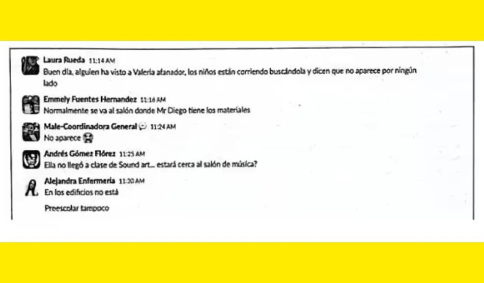 Salen a la luz chats de los profesores del día en que desapareció Valeria Afanador 2 Salen a la luz chats de los profesores del día en que desapareció Valeria Afanador El abogado de la familia de Valeria Afanador sigue denunciando la negligencia de la institución educativa donde desapareció la pequeña. Recientemente reveló unos chats de los profesores en los que, según él, se encuentran inconsistencias en las versiones dadas cuando inició la búsqueda de Valeria.